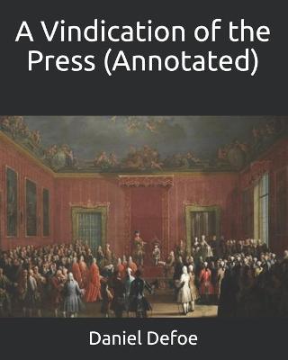 Book cover for A Vindication of the Press (Annotated)