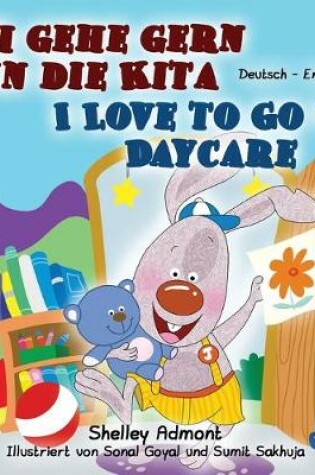 Cover of Ich gehe gern in die Kita I Love to Go to Daycare