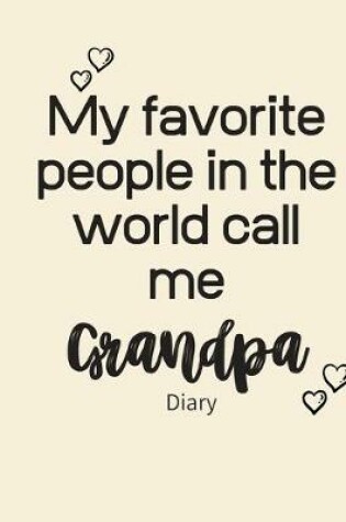 Cover of My favorite people in the world call me GRANDPA Diary