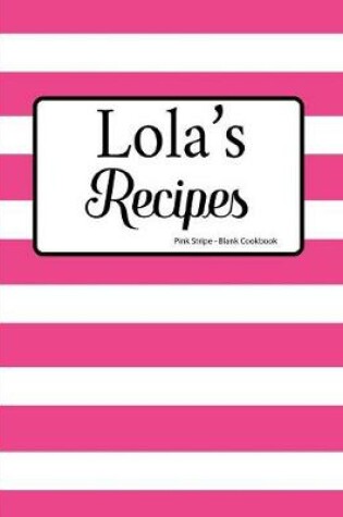 Cover of Lola's Recipes Pink Stripe Blank Cookbook