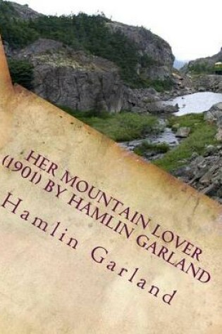 Cover of Her mountain lover by Hamlin Garland. (1901) by Hamlin Garland