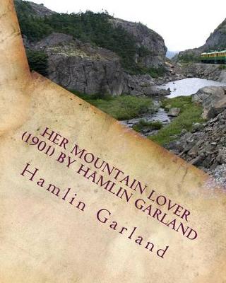 Book cover for Her mountain lover by Hamlin Garland. (1901) by Hamlin Garland