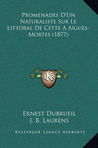 Cover of Promenades D'Un Naturaliste Sur Le Littoral de Cette a Aigues-Mortes (1877)