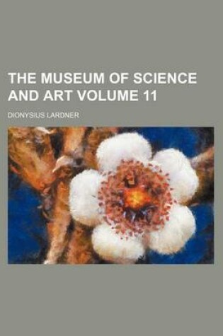 Cover of The Museum of Science and Art Volume 11