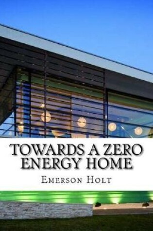 Cover of Towards a Zero Energy Home