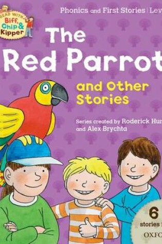 Cover of Oxford Reading Tree Read with Biff Chip & Kipper: The Red Parrot and Other Stories, Level 1 Phonics and First Stories