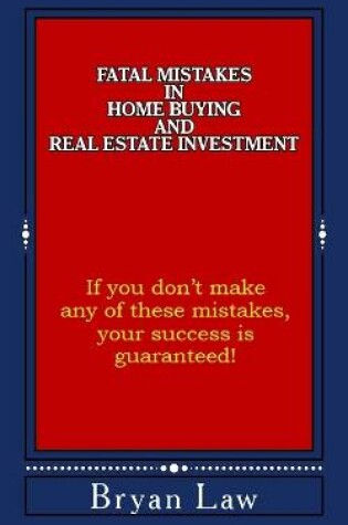 Cover of Fatal Mistakes in Home Buying and Real Estate Investment