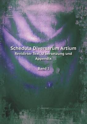 Book cover for Schedula Diversarum Artium Revidirter Text, U&#776;bersetzung und Appendix Band I