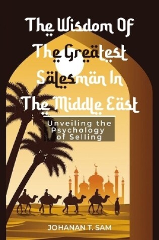 Cover of The Wisdom of the Greatest Salesman in the Middle East