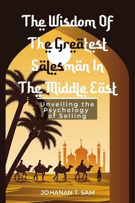 Book cover for The Wisdom of the Greatest Salesman in the Middle East
