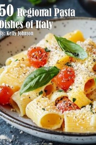 Cover of 50 Regional Pasta Dishes of Italy