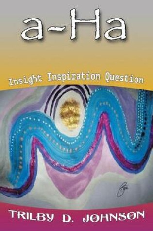 Cover of A-Ha Insight Inspiration Question