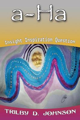 Book cover for A-Ha Insight Inspiration Question