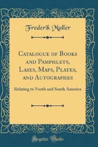 Cover of Catalogue of Books and Pamphlets, Lases, Maps, Plates, and Autographes