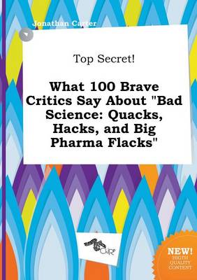 Book cover for Top Secret! What 100 Brave Critics Say about Bad Science