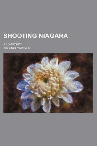 Cover of Shooting Niagara; And After?