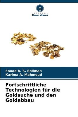 Book cover for Fortschrittliche Technologien für die Goldsuche und den Goldabbau