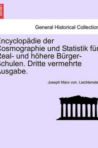 Cover of Encyclopadie Der Cosmographie Und Statistik Fur Real- Und Hohere Burger-Schulen. Dritte Vermehrte Ausgabe.