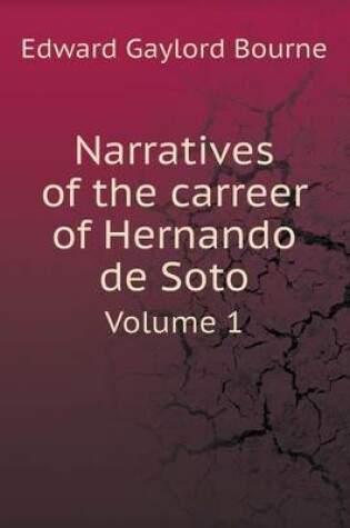 Cover of Narratives of the carreer of Hernando de Soto Volume 1