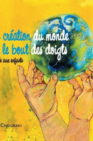 Cover of La creation du monde sur le bout des doigts
