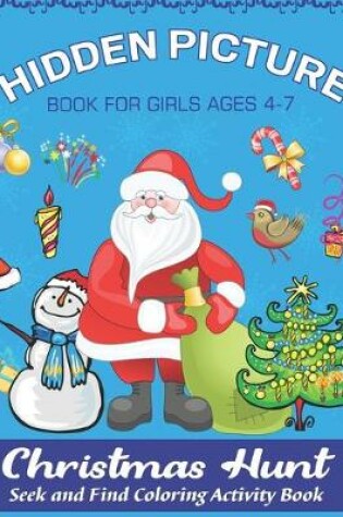 Cover of Hidden Picture Book for Girls Ages 4-7, Christmas Hunt Seek And Find Coloring Activity Book