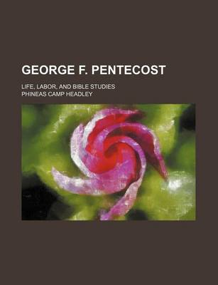 Book cover for George F. Pentecost; Life, Labor, and Bible Studies