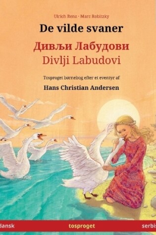 Cover of De vilde svaner - Дивљи Лабудови / Divlji Labudovi (dansk - serbisk)