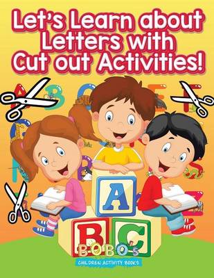 Book cover for Let's Learn about Letters with Cut Out Activities!