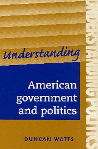 Cover of Understanding American Government and Politics
