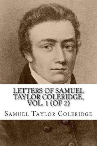 Cover of Letters of Samuel Taylor Coleridge, Vol. 1 (of 2)