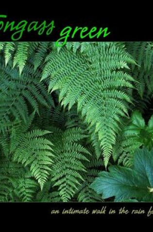 Cover of Tongass Green: An Intimate Walk in the Rain Forest