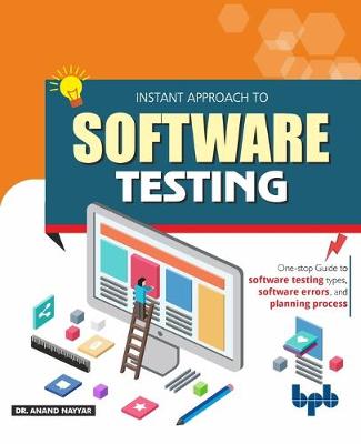 Book cover for Instant Approach to Software Testing  Principles, Applications, Techniques, and Practices