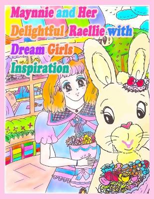 Cover of Maynnie and Her Delightful Raellie with Dream Girls Inspiration