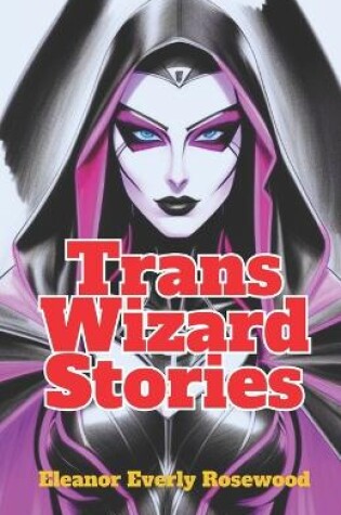 Cover of Trans Wizard Stories