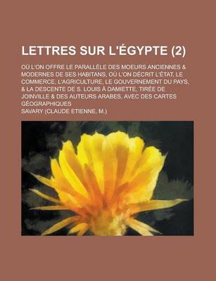 Book cover for Lettres Sur L'Egypte; Ou L'On Offre Le Parallele Des Moeurs Anciennes & Modernes de Ses Habitans, Ou L'On Decrit L'Etat, Le Commerce, L'Agriculture, L