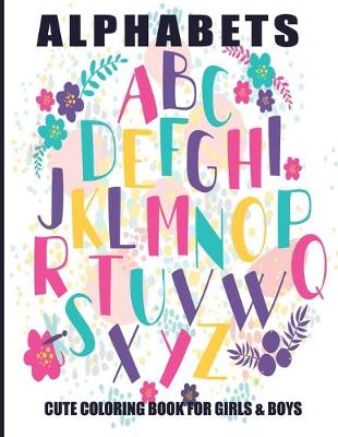 Book cover for Alphabets Cute Coloring Book For Girls & Boys