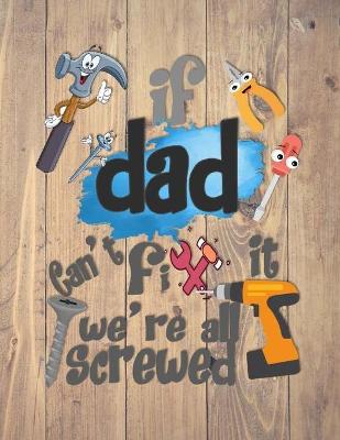 Book cover for If Dad Can't Fix it We're All Screwed