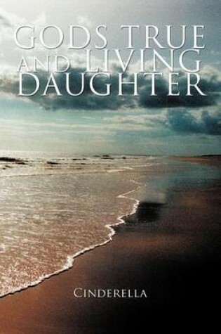 Cover of Gods True and Living Daughter
