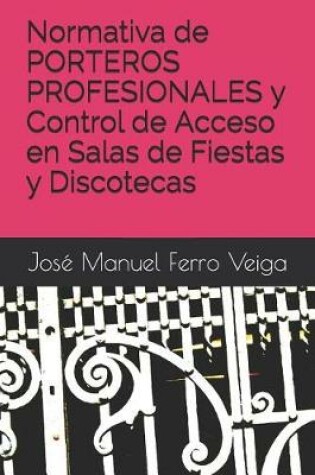 Cover of Normativa de Porteros Profesionales Y Control de Acceso En Salas de Fiestas Y Discotecas