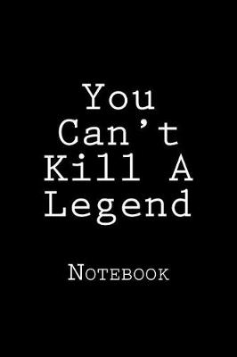 Book cover for You Can't Kill A Legend