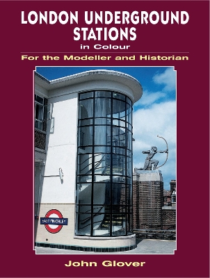 Book cover for London Underground Stations in Colour for the Modeller and Historian