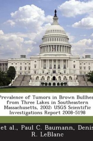 Cover of Prevalence of Tumors in Brown Bullhead from Three Lakes in Southeastern Massachusetts, 2002