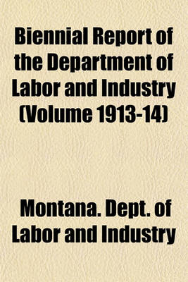 Book cover for Biennial Report of the Department of Labor and Industry (Volume 1913-14)