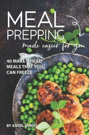 Cover of Meal Prepping Made Easier for You