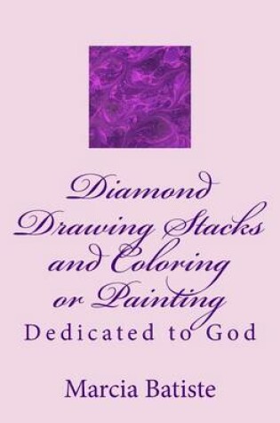 Cover of Diamond Drawing Stacks and Coloring or Painting