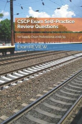 Cover of CSCP Exam Self-Practice Review Questions for Supply Chain Professional 2018/19