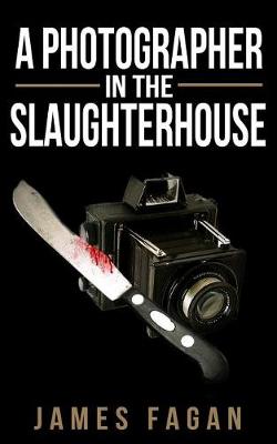 Book cover for A Photographer in the Slaughterhouse