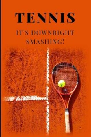 Cover of Tennis It's Downright Smashing!