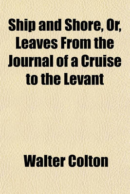 Book cover for Ship and Shore, Or, Leaves from the Journal of a Cruise to the Levant