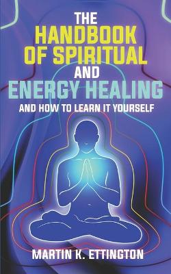 Book cover for The Handbook of Spiritual and Psychic Healing